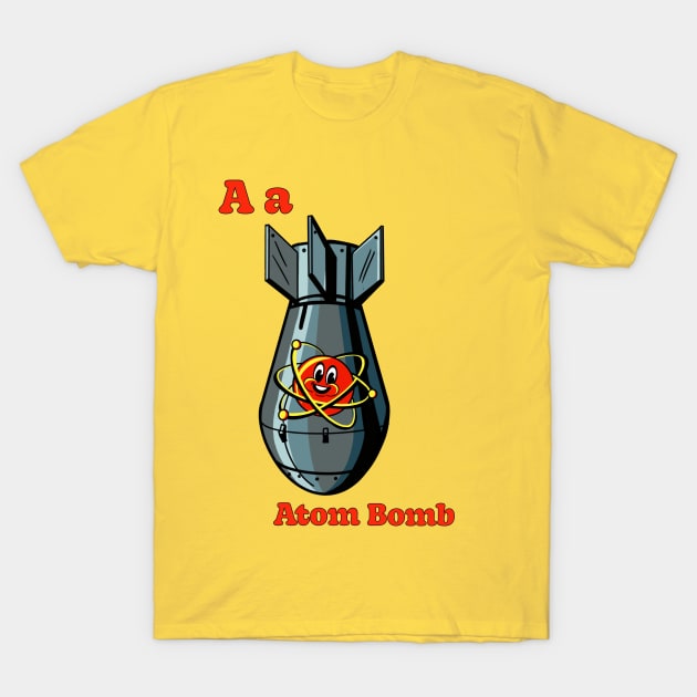 A is for ATOM BOMB T-Shirt by ART by RAP